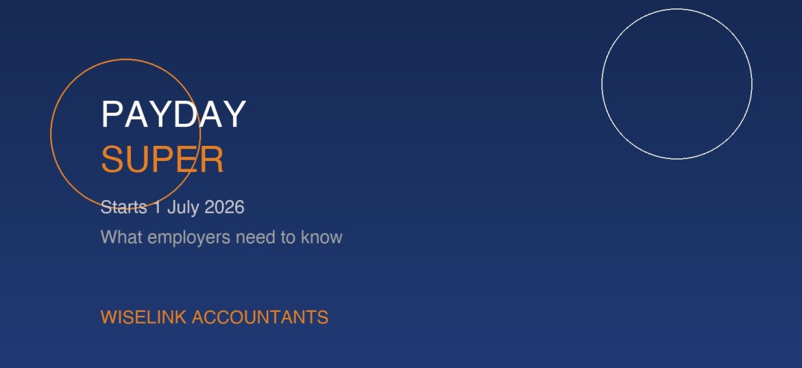 Payday Super changes July 2026 - Wiselink Accountants Melbourne Brisbane